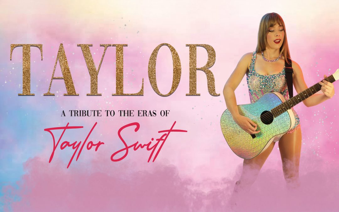 TAYLOR A Tribute to the Eras of Taylor Swift – Thursday 4 December 7:00pm